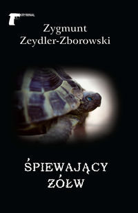 Śpiewający żółw Zeydler-Zborowski Zygmunt