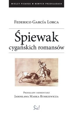 Śpiewak cygańskich romansów Lorca Federico Garcia