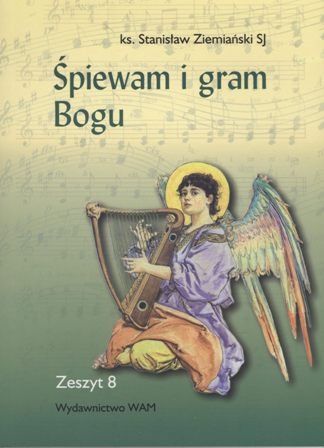 Śpiewam I Gram Bogu Zeszyt 8 Ziemiański Stanisław
