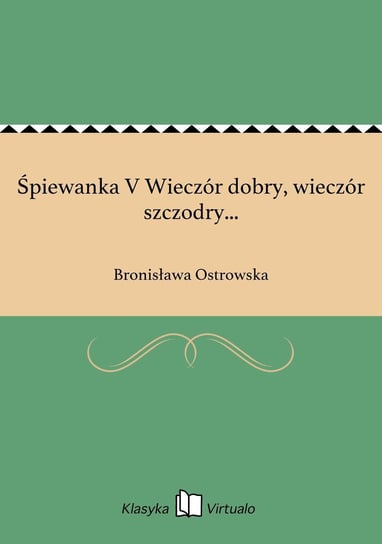 Śpiewanka V Wieczór dobry, wieczór szczodry... Ostrowska Bronisława