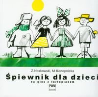 Śpiewnik dla dzieci na głos z fortepianem Noskowski Zygmunt, Konopnicka Maria
