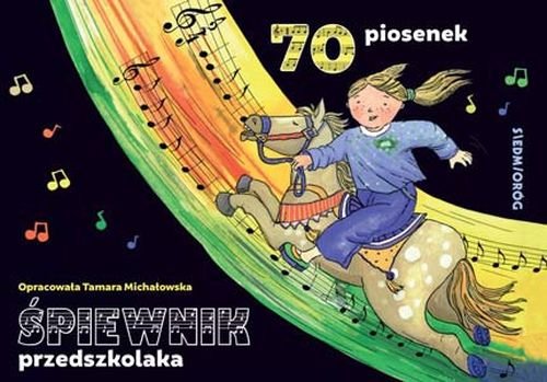 Śpiewnik przedszkolaka. 70 ilustrowanych piosenek z pełnymi tekstami, zapisami nutowymi i liniami melodycznymi Michałowska Tamara