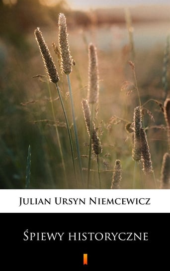 Śpiewy historyczne Niemcewicz Julian Ursyn