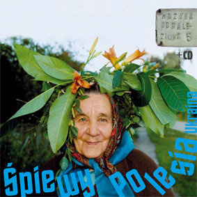 Śpiewy Polesia - Ukraina Various Artists