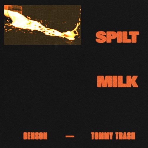 Spilt Milk Benson, Tommy Trash