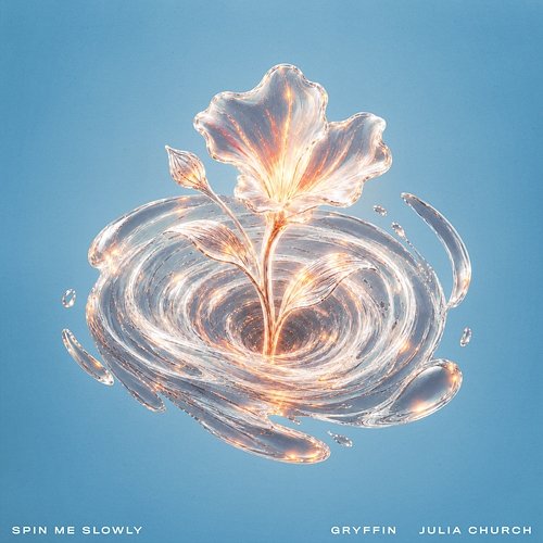 Spin Me Slowly Gryffin, Julia Church