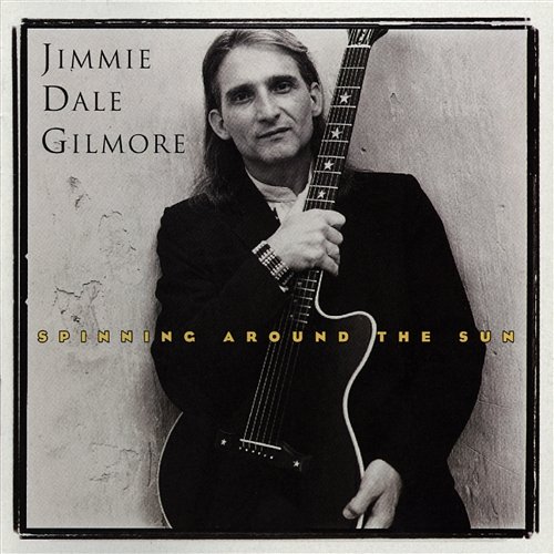 Spinning Around The Sun Jimmie Dale Gilmore
