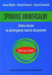 Spinning uniwersalny. Zestaw ćwiczeń na spinningowym rowerze stacjonarnym Bielecki Tomasz, Krawczyk Krzysztof, Skowroński Ryszard