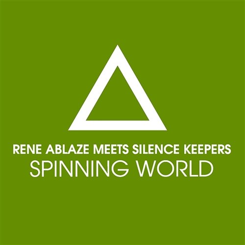 Spinning World Rene Ablaze & Silence Keepers