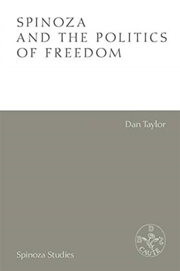 Spinoza and the Politics of Freedom Taylor Dan