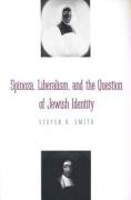 Spinoza, Liberalism, and the Question of Jewish Identity Smith Steven B.