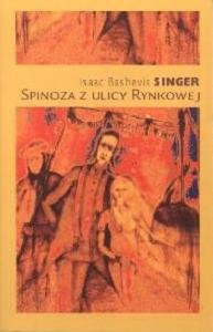 Spinoza z ulicy Rynkowej Singer Isaac Bashevis