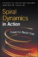 Spiral Dynamics in Action Beck Don Edward, Hebo Larsen Teddy, Solonin Sergey, Viljoen Rica, Johns Thomas Q.