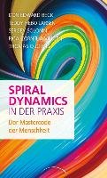 Spiral Dynamics in der Praxis Beck Don Edward, Hebo Larsen Teddy, Solonin Sergey, Viljoen Rica Cornelia, Johns Thomas Q.
