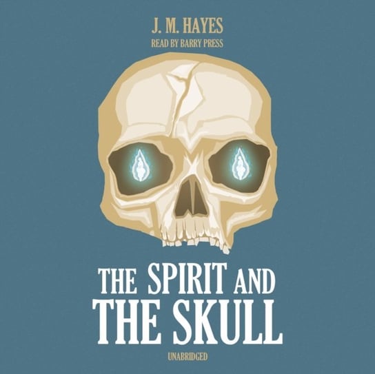Spirit and the Skull Hayes J. M.