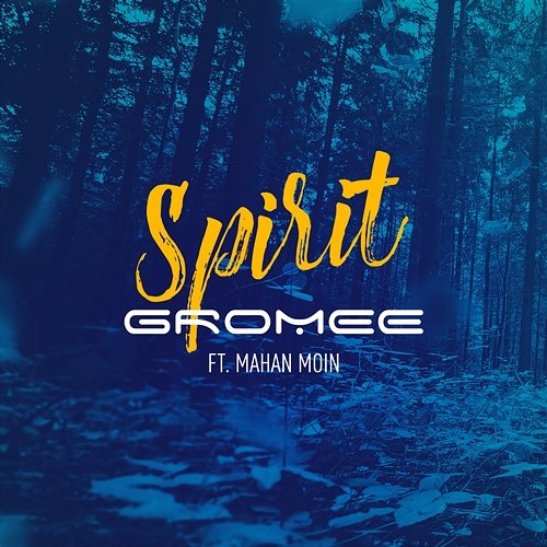 Spirit Gromee feat. Mahan Moin