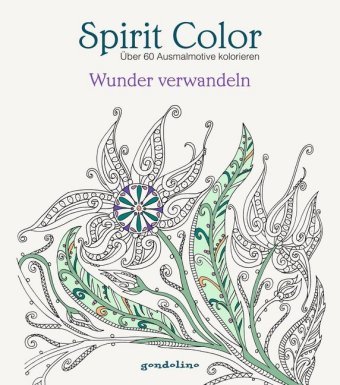 Spirit Color: Wunder verwandeln Gondolino Gmbh