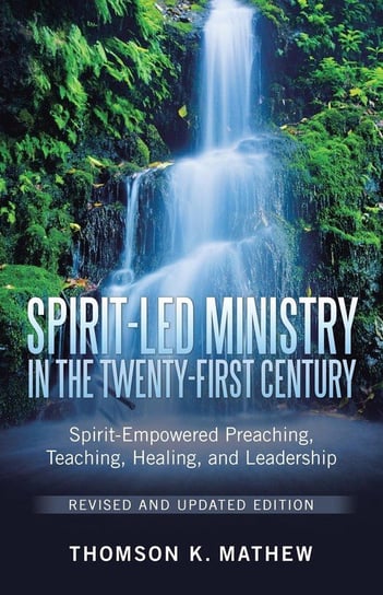 Spirit-Led Ministry in the Twenty-First Century Revised and Updated Edition Mathew Thomson K.