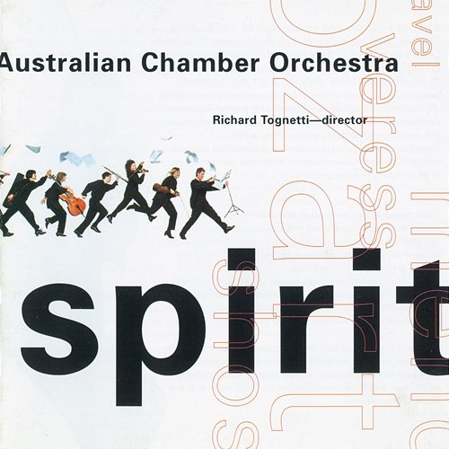 Spirit: Mendelssohn, Mozart, Ravel, Veress, Shostakovich Australian Chamber Orchestra, Richard Tognetti