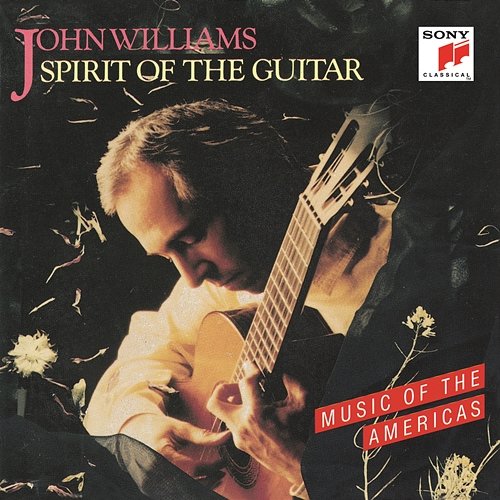 Spirit of the Guitar: Music of the Americas John Williams