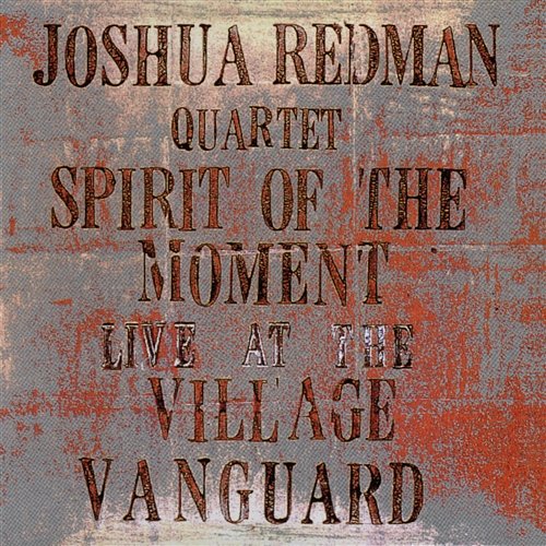 Spirit Of The Moment: Live At The Village Vanguard Joshua Redman