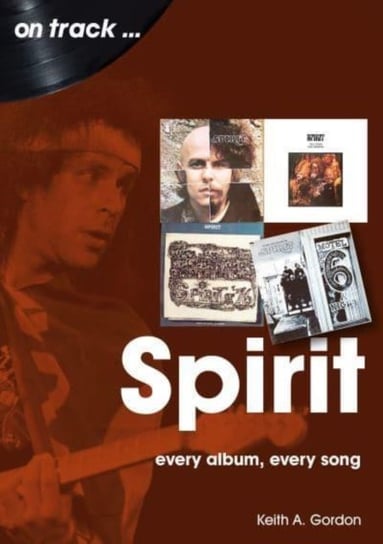 Spirit On Track: Every Album, Every Song Sonicbond Publishing