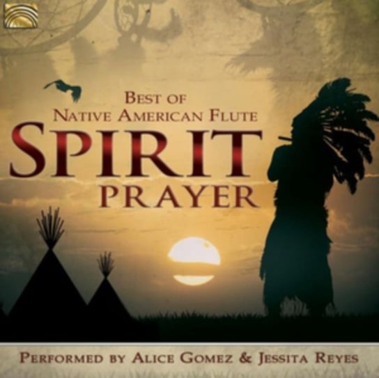 Spirit Prayer - Best Of Native American Flute Gomez Alice, Reyes Jessita
