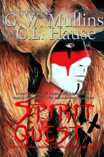 Spirit Quest Native American Indian Legends Stories and Fables Mullins G.W.
