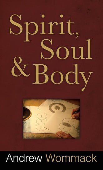 Spirit, Soul and Body Wommack Andrew