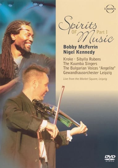 Spirits of Music. Part 1 McFerrin Bobby, Kennedy Nigel, The Kuumba Singers, The Kroke-Kennedy Quartet, Rubens Sibylla