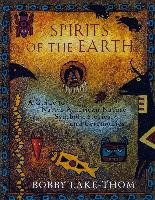 Spirits of the Earth: A Guide to Native American Nature Symbols, Stories, and Ceremonies Lake-Thom Bobby