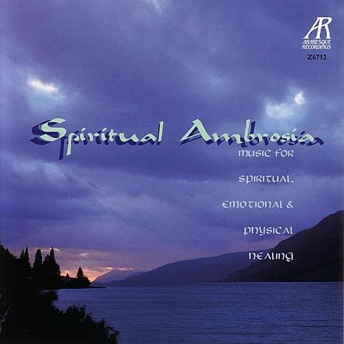 Spiritual Ambrosia - Music For Spiritual, Emotional & Physical Healing Cantor Emanuel Perlman, Downing Joseph