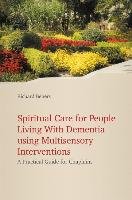 Spiritual Care for People Living with Dementia Using Multisensory Interventions Behers Richard