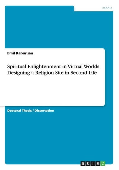 Spiritual Enlightenment in Virtual Worlds. Designing a Religion Site in Second Life Kaburuan Emil