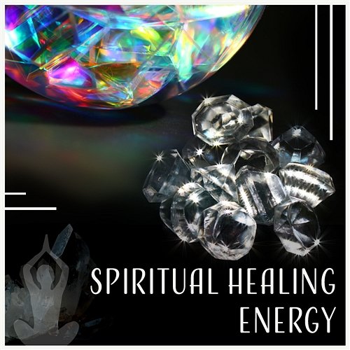 Spiritual Healing Energy: Music for Deep Meditation, Soul Retreat, Free Your Mind, Peaceful Sounds, Find Inner Power, Stillness Yoga Relaxed Mind Music Universe