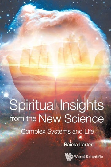 Spiritual Insights from the New Science Raima Larter
