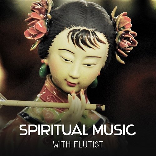 Spiritual Music with Flutist - Combination of Asian & Shamanic Sounds, Quiet Music for Yoga, Indian Eastern Meditation, Blissful Relief and Deep Rest New Age Wanderer Universe