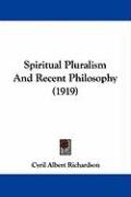 Spiritual Pluralism and Recent Philosophy (1919) Richardson Cyril Albert