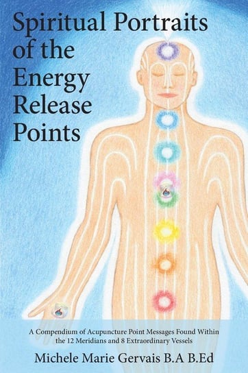 Spiritual Portraits of the Energy Release Points Gervais Michele Marie