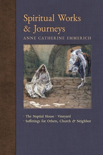 Spiritual Works & Journeys Emmerich Anne Catherine