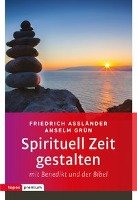 Spirituell Zeit gestalten mit Benedikt und der Bibel Asslander Friedrich, Grun Anselm