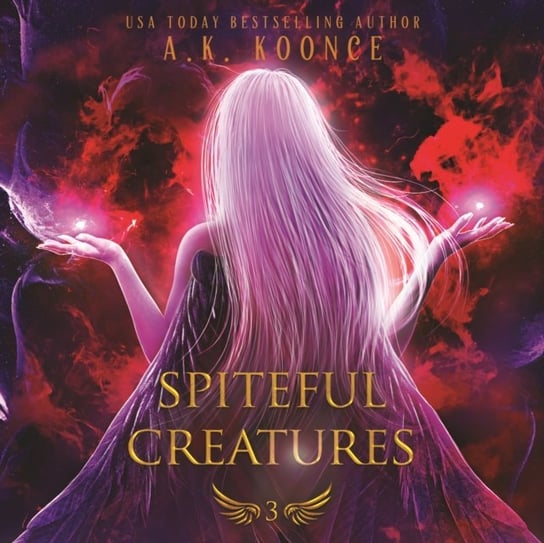 Spiteful Creatures A. K. Koonce, Jennifer Blom