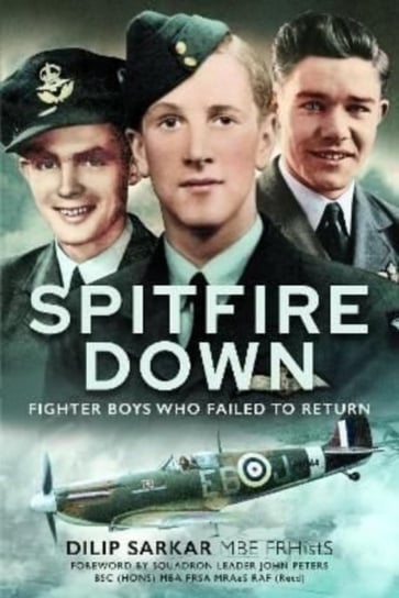 Spitfire Down: Fighter Boys Who Failed to Return Sarkar Dilip
