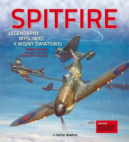 Spitfire. Legendarny myśliwiec II Wojny Światowej Jackson Robert