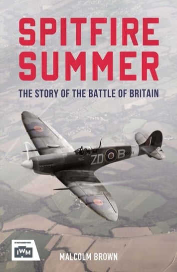 Spitfire Summer. The Story of the Battle of Britain Malcolm Brown