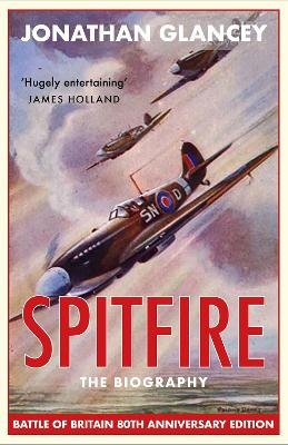 Spitfire: The Biography Glancey Jonathan