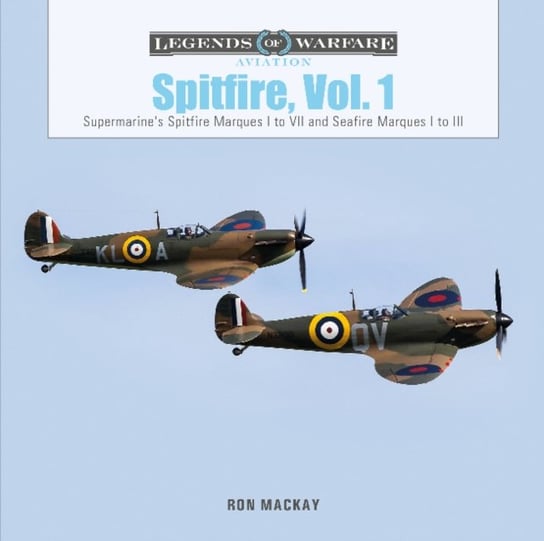 Spitfire, Vol. 1: Supermarines Spitfire Marques I to VII and Seafire Marques I to III Ron MacKay
