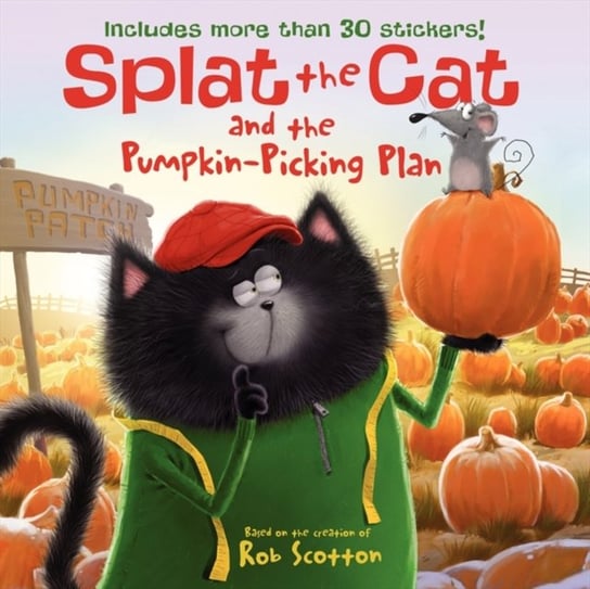 Splat the Cat and the Pumpkin-Picking Plan: Includes More Than 30 Stickers! Scotton Rob