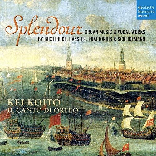 Splendour - Organ Music & Vocal Works by Buxtehude, Hassler, Praetorius & Scheidemann Kei Koito