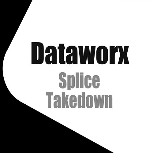 Splice / Takedown Dataworx